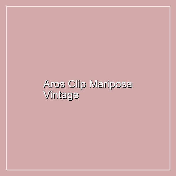 Aros Clip Mariposa Vintage